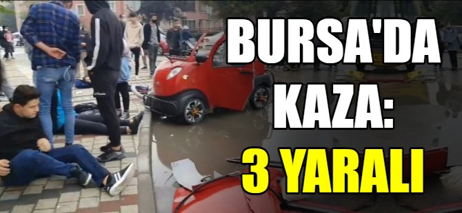 Bursa'da kaza: 3 öğrenci yaralandı