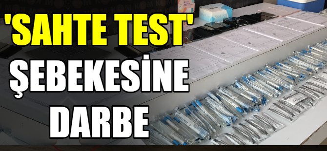 Sahte test şebekesine darbe