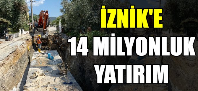 İznik'e 14 milyon TL'lik yatırım
