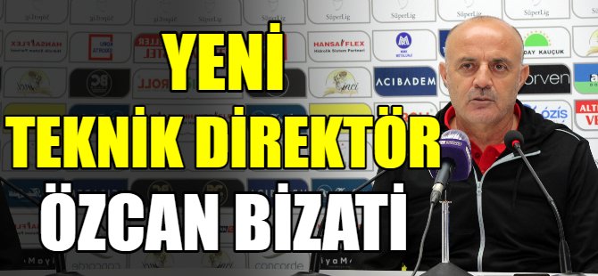 Yeni teknik direktör Özcan Bizati