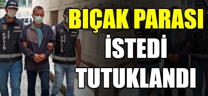 Bıçak parası isteyen doktor tutuklandı
