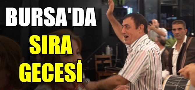 Bursa'da sıra gecesi