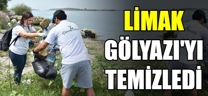Limak Gölyazı'yı temizledi