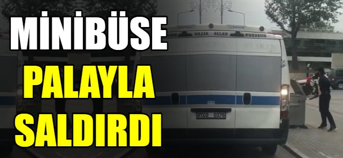 Palayla saldırdı