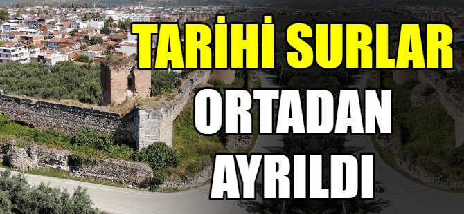 Tarihi surlar ortadan ayrıldı