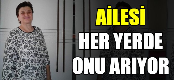 Ailesi her yerde onu arıyor