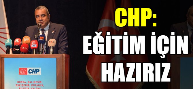 CHP: Eğitim için hazırız