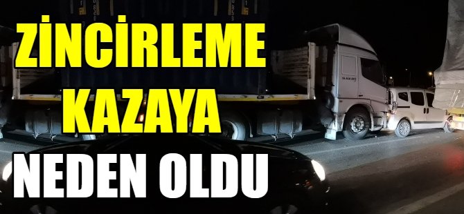 Zincirleme kazaya neden oldu