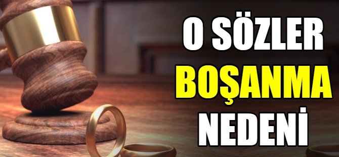 O sözler boşanma nedeni