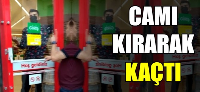 Camı kırıp kaçtı