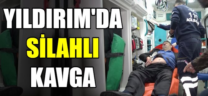 Yıldırım'da silahlı kavga