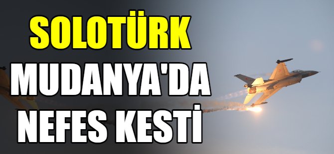 SOLOTÜRK Mudanya'da nefes kesti