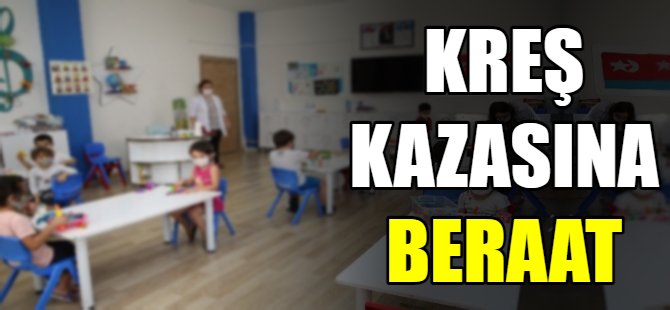 Kreş kazasına beraat