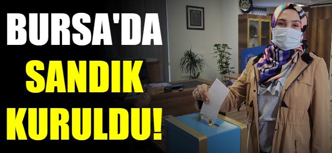 Bursa'da sandık kuruldu