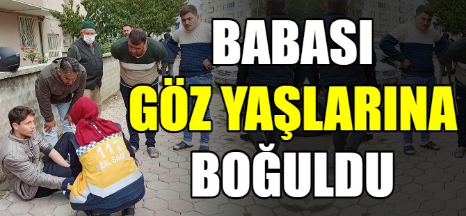 Babası göz yaşlarına boğuldu