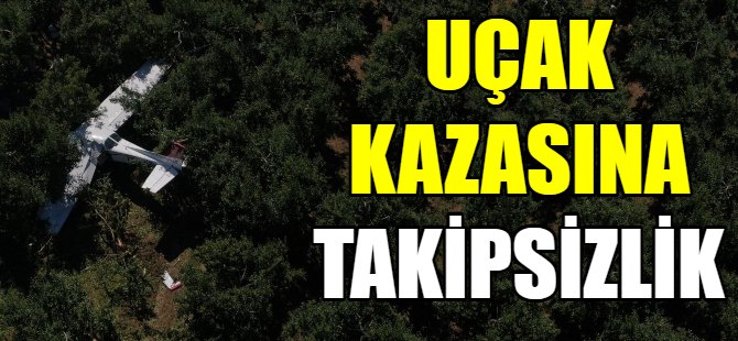 Uçak kazasına takipsizlik