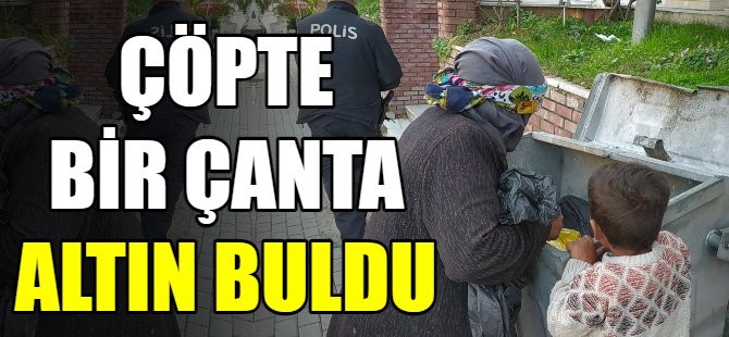 Çöpte bir çanta altın buldu