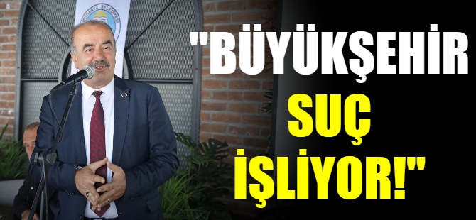 Türkyılmaz:Büyükşehir suç işliyor!
