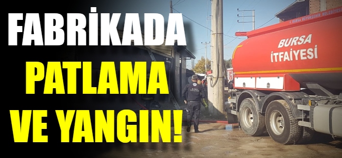 Bursa'daki fabrikada patlama!