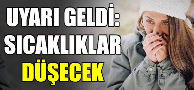 Hava sıcaklıkları düşecek