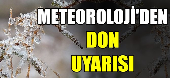 Meteoroloji'den don uyarısı