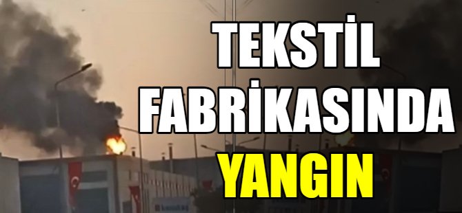 Tekstil fabrikasında yangın