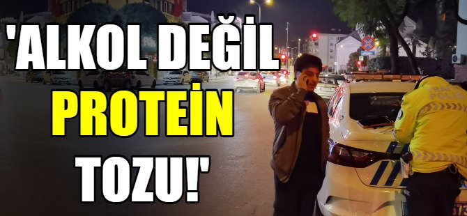 'Alkol değil protein tozu!'