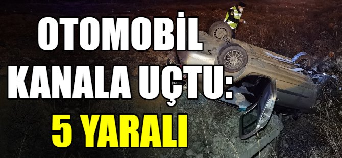 Otomobil kanala uçtu: 5 yaralı