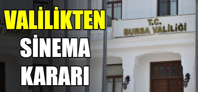 Valilikten sinema kararı