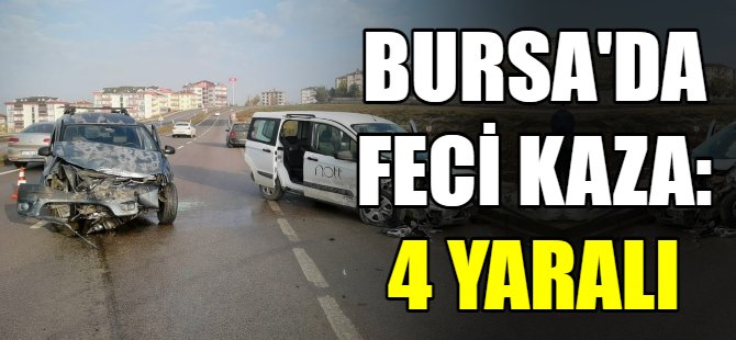 Bursa'da feci kaza: 4 yaralı