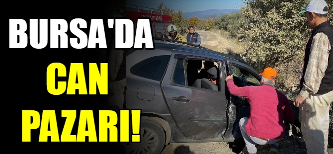Bursa'daki kazada can pazarı