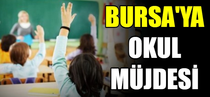Bakan Özer’den Bursa’ya okul müjdesi