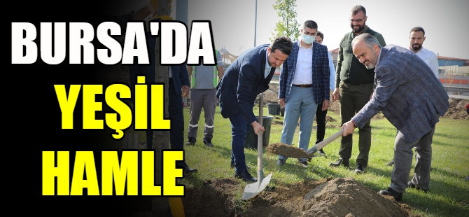 Bursa'da yeşil hamle