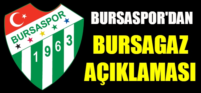 Bursaspor'dan Bursagaz açıklaması