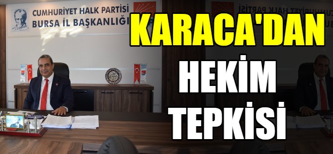 Karaca'dan hekim tepkisi