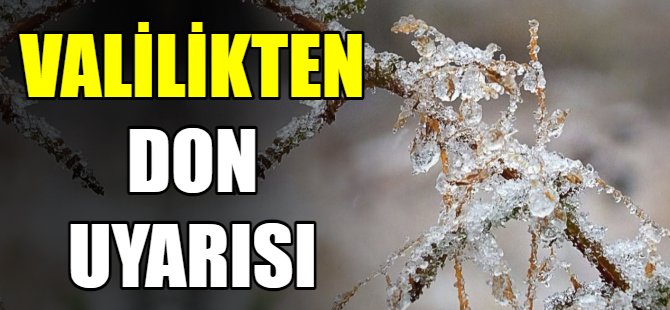Valilikten 'don' uyarısı!