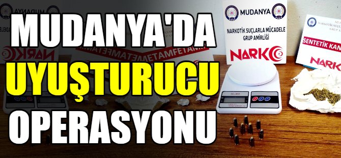 Mudanya'da uyuşturucu operasyonu