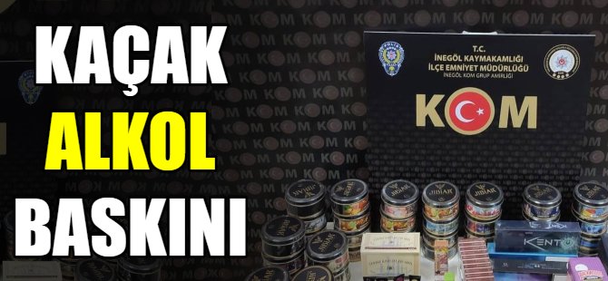 Bursa'da kaçak alkol ve tütün operasyonu