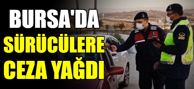 Bursa'da sürücülere ceza yağdı!