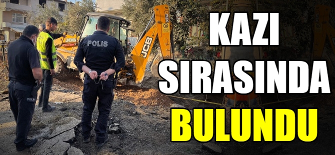 Kazı sırasında bulundu