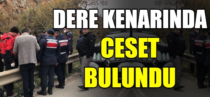 Bursa’da dere kenarında ceset bulundu