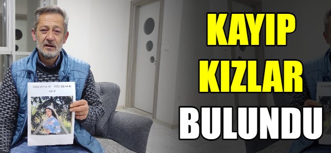 Kayıp kızlardan sevindirici haber