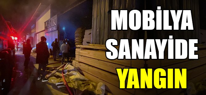 İnegöl mobilya sanayide yangın!