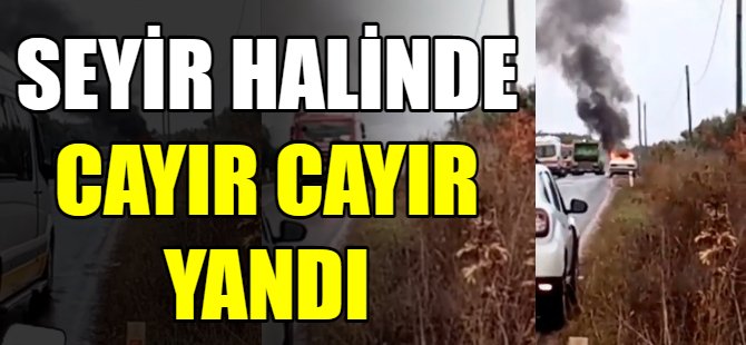 Otomobil alev alev yandı