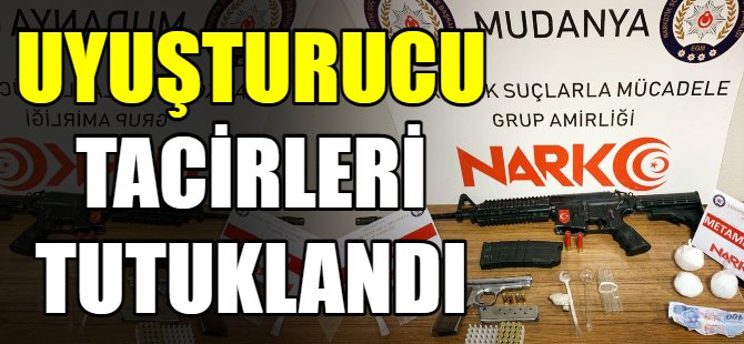 Uyuşturucu tacirleri, tutuklandı