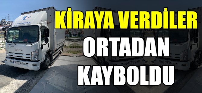 Kiraya verdikleri kamyonu arıyorlar