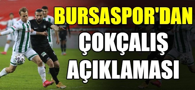 Bursaspor'dan Çokçalış açıklaması