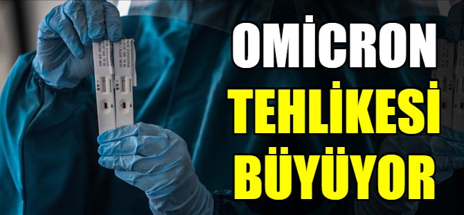 Omicron endişeye düşürüyor!