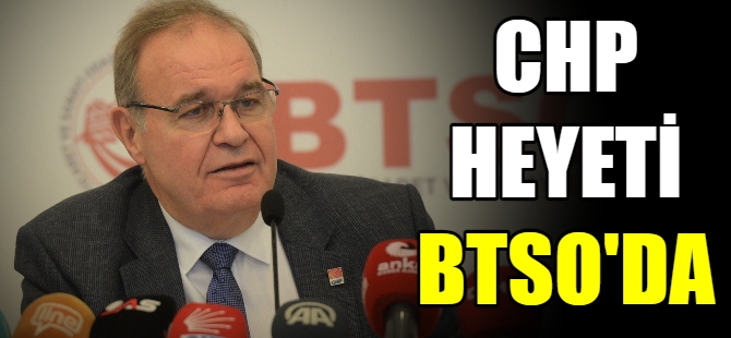 CHP Ekonomi Masası BTSO'da