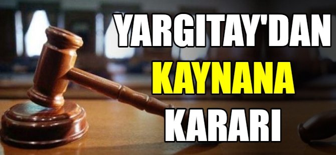Yargıtay'dan flaş kaynana kararı